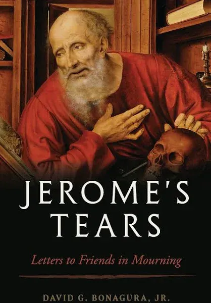 Jerome's Tears: Letters to Friends in Mourning [Book]