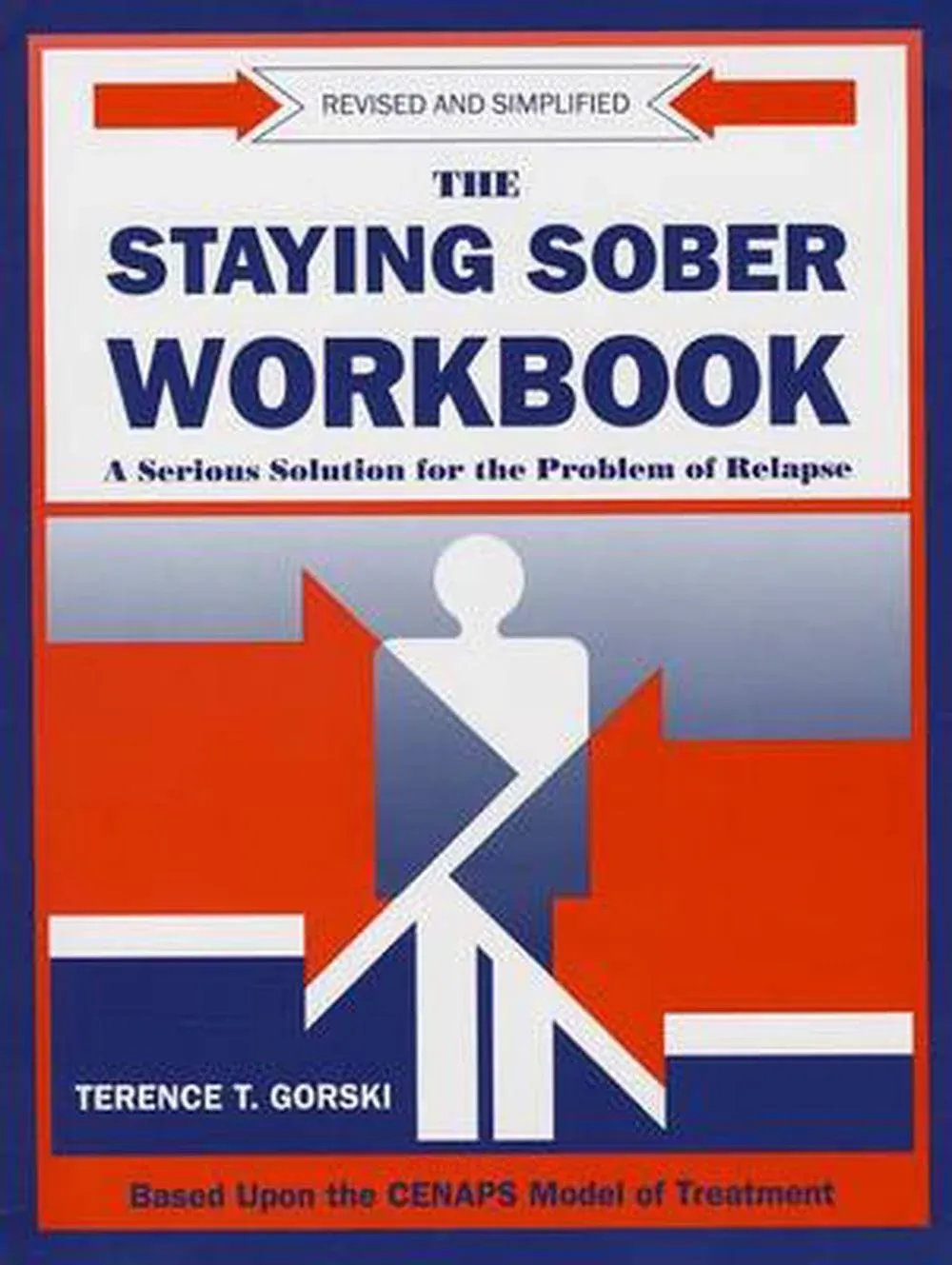 The Staying Sober Workbook: A Serious Solution for the Problem of Relapse [Book]