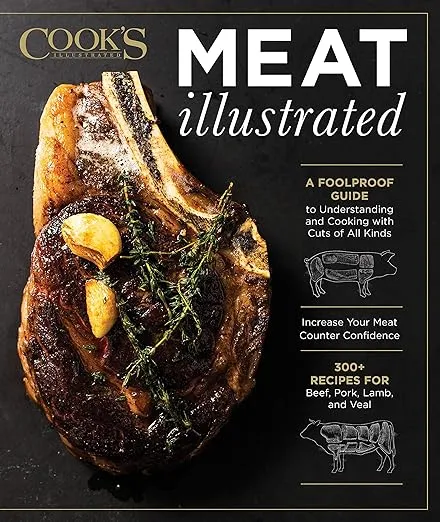 Meat Illustrated: A Foolproof Guide to Understanding and Cooking with Cuts of All Kinds