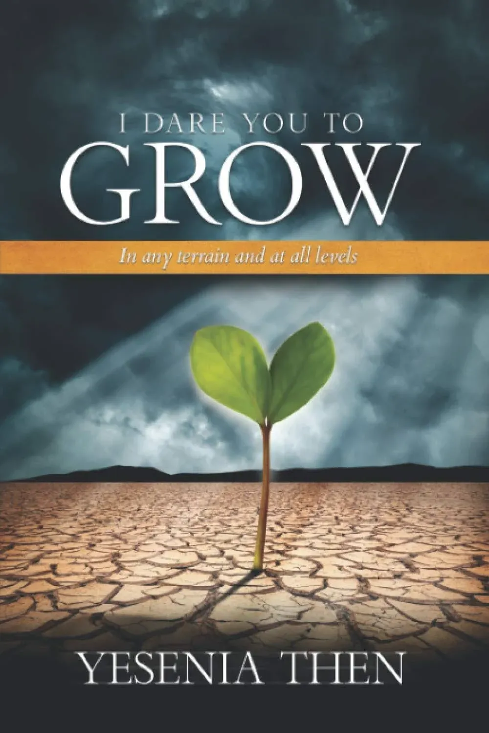 I Dare you to grow by Yesenia Then: New