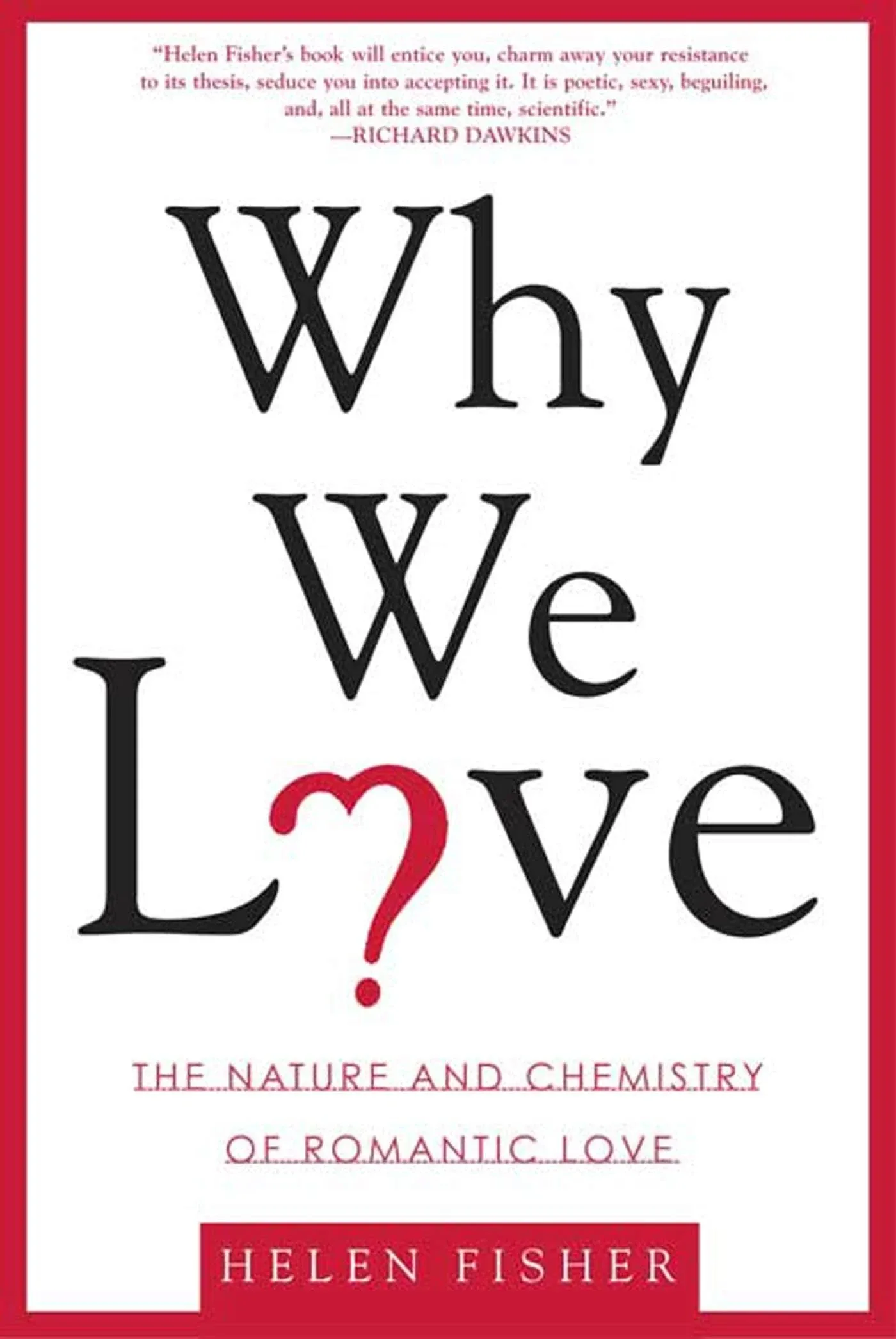 Why We Love: The Nature and Chemistry of Romantic Love 