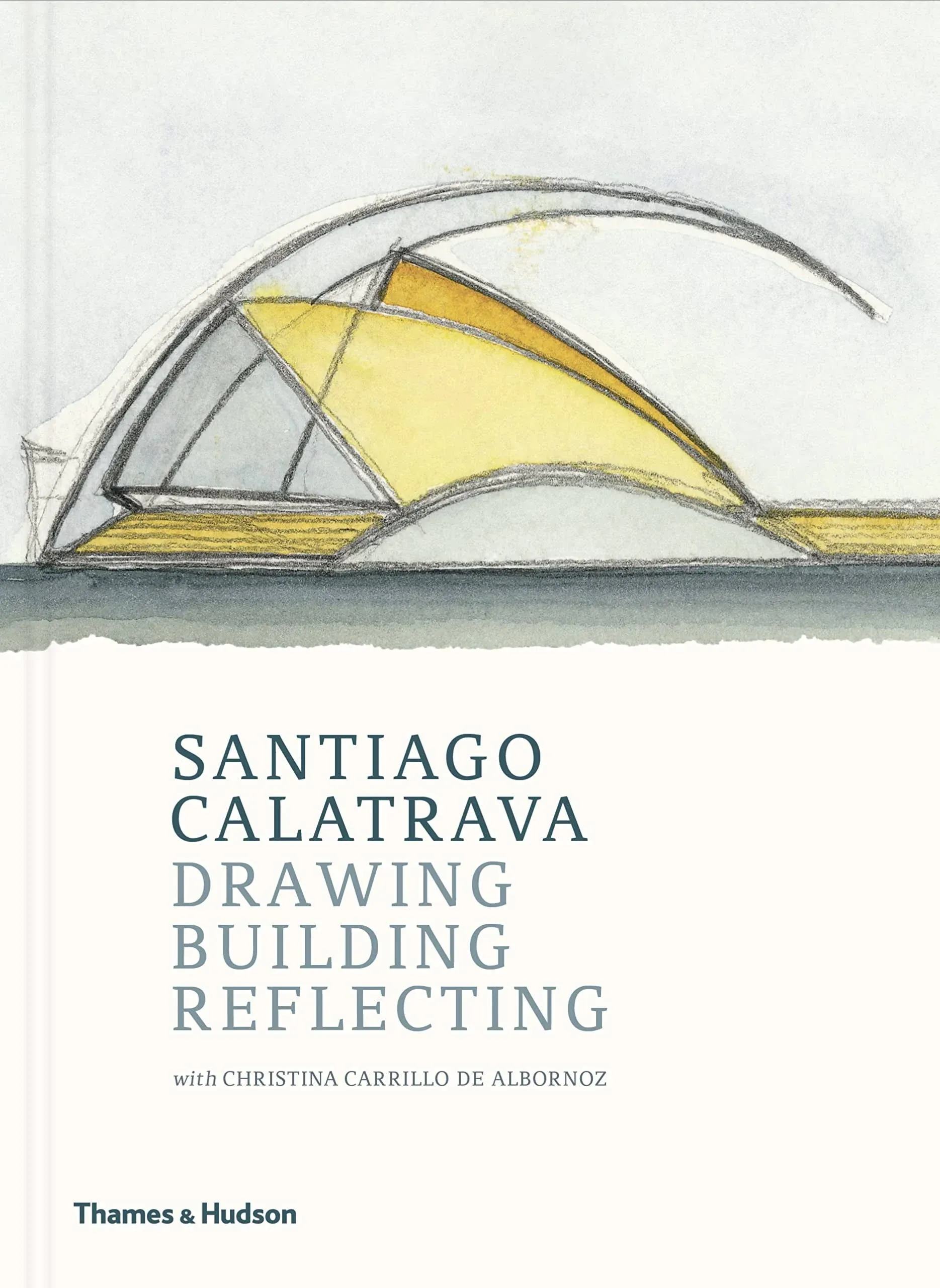 Santiago Calatrava: Drawing, Building, Reflecting [Book]