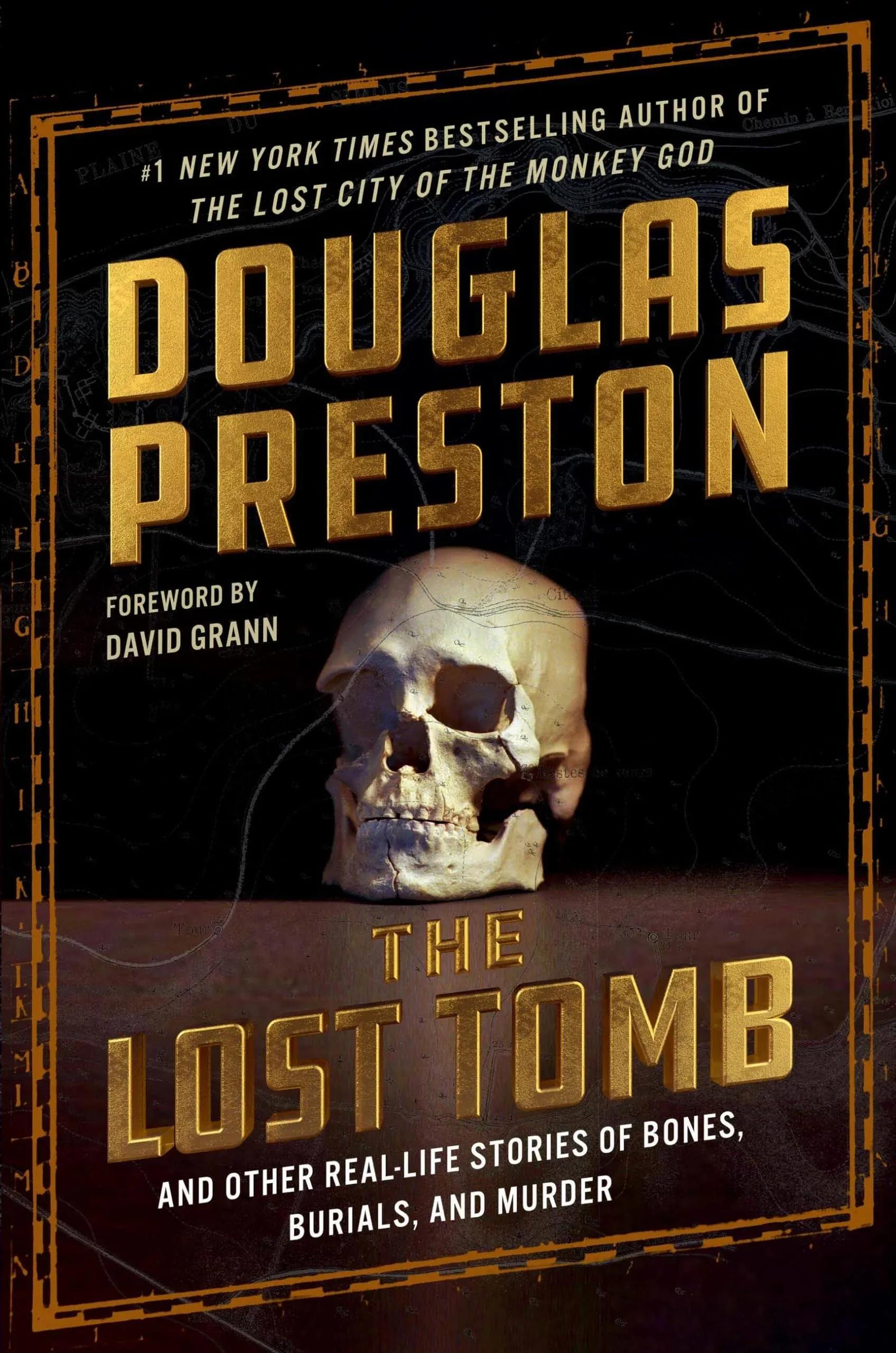 The Lost Tomb: And Other Real-Life Stories of Bones, Burials, and Murder [Book]