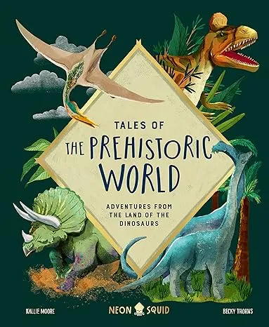 Tales of the Prehistoric World: Adventures from the Land of the Dinosaurs