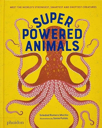 "Superpowered Animals: Meet the World's Strongest, Smartest, and Swiftest Creatures"