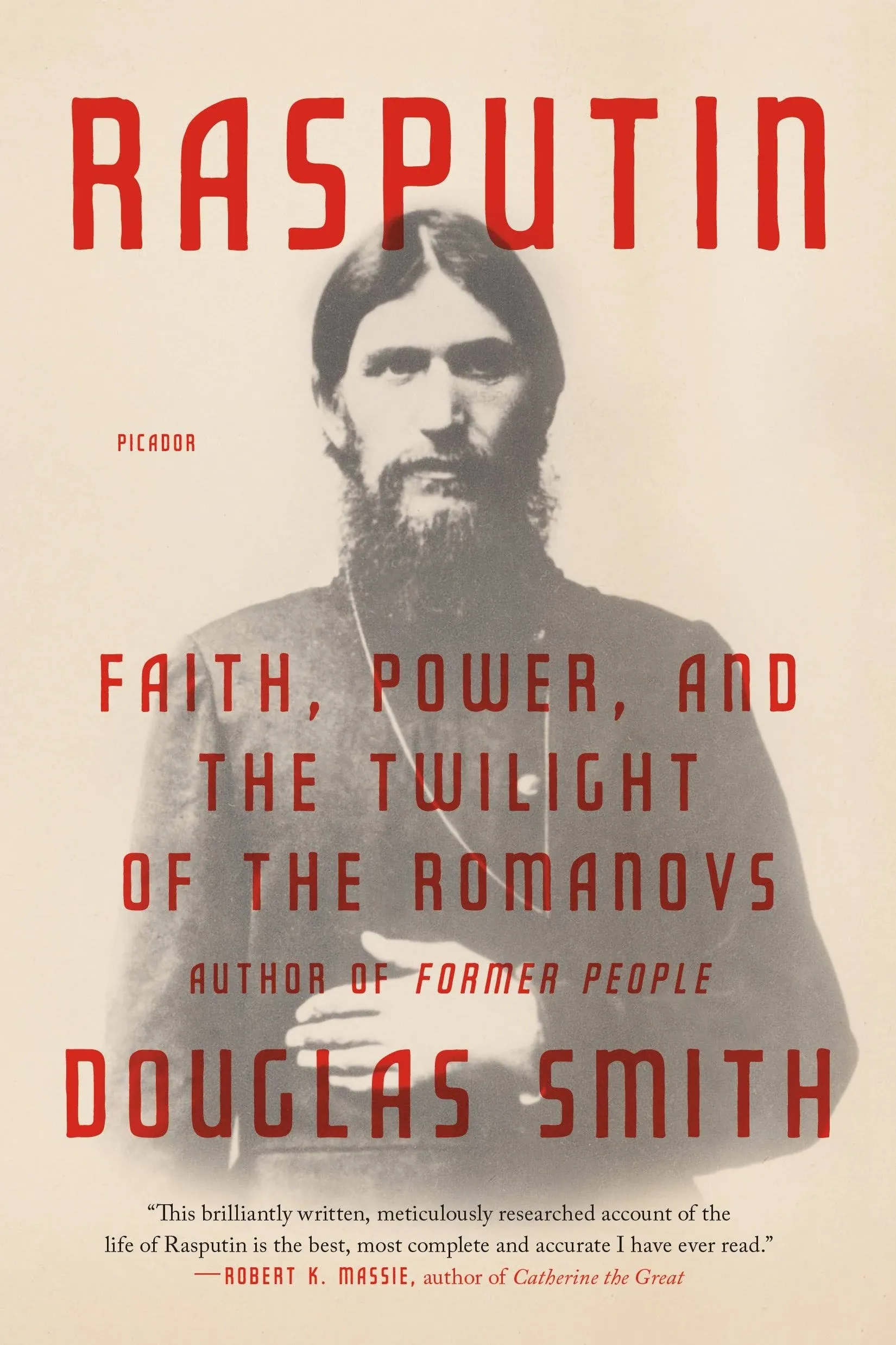 Rasputin: Faith, Power, and the Twilight of the Romanovs [Book]