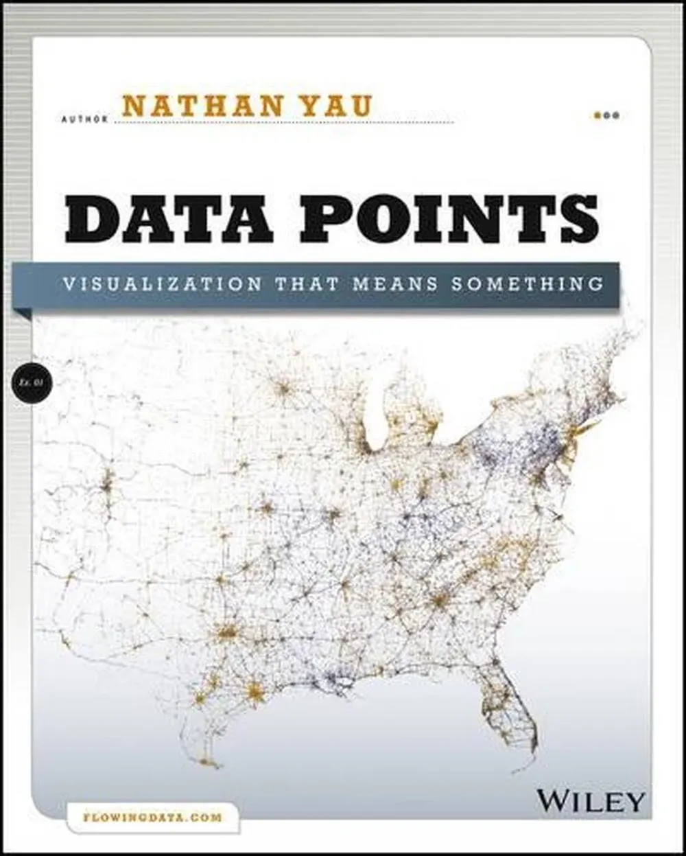 Data Points: Visualization That Means Something Nathan Yau 9781118462195