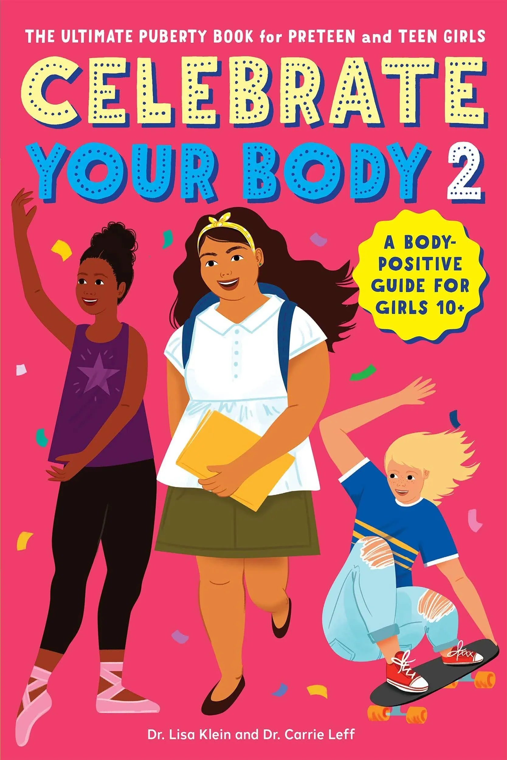 Celebrate Your Body 2: The Ultimate Puberty Book for Preteen and Teen Girls [Book]