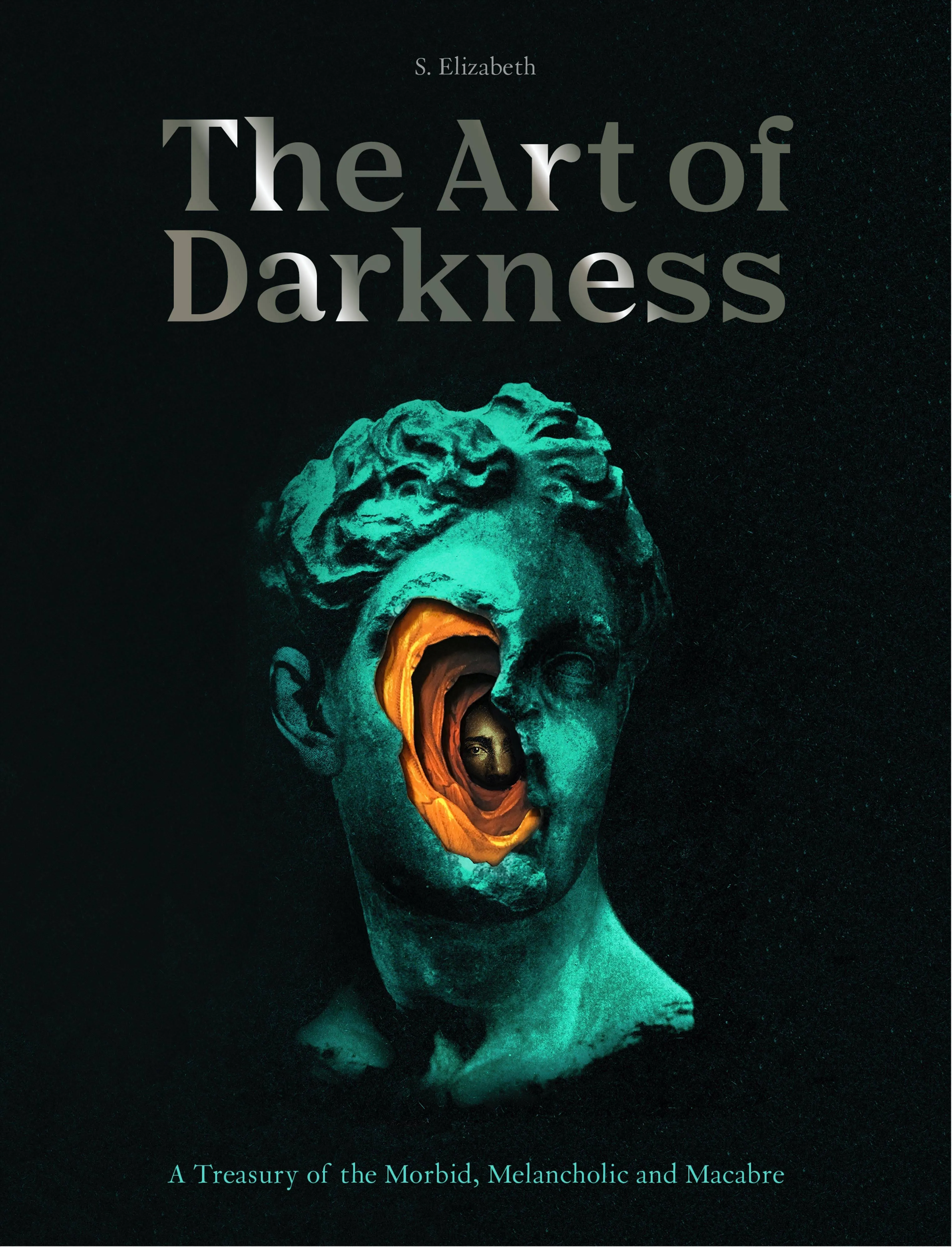 The Art of Darkness: A Treasury of the Morbid, Melancholic and Macabre (Volume 2) (Art in the Margins, 2)