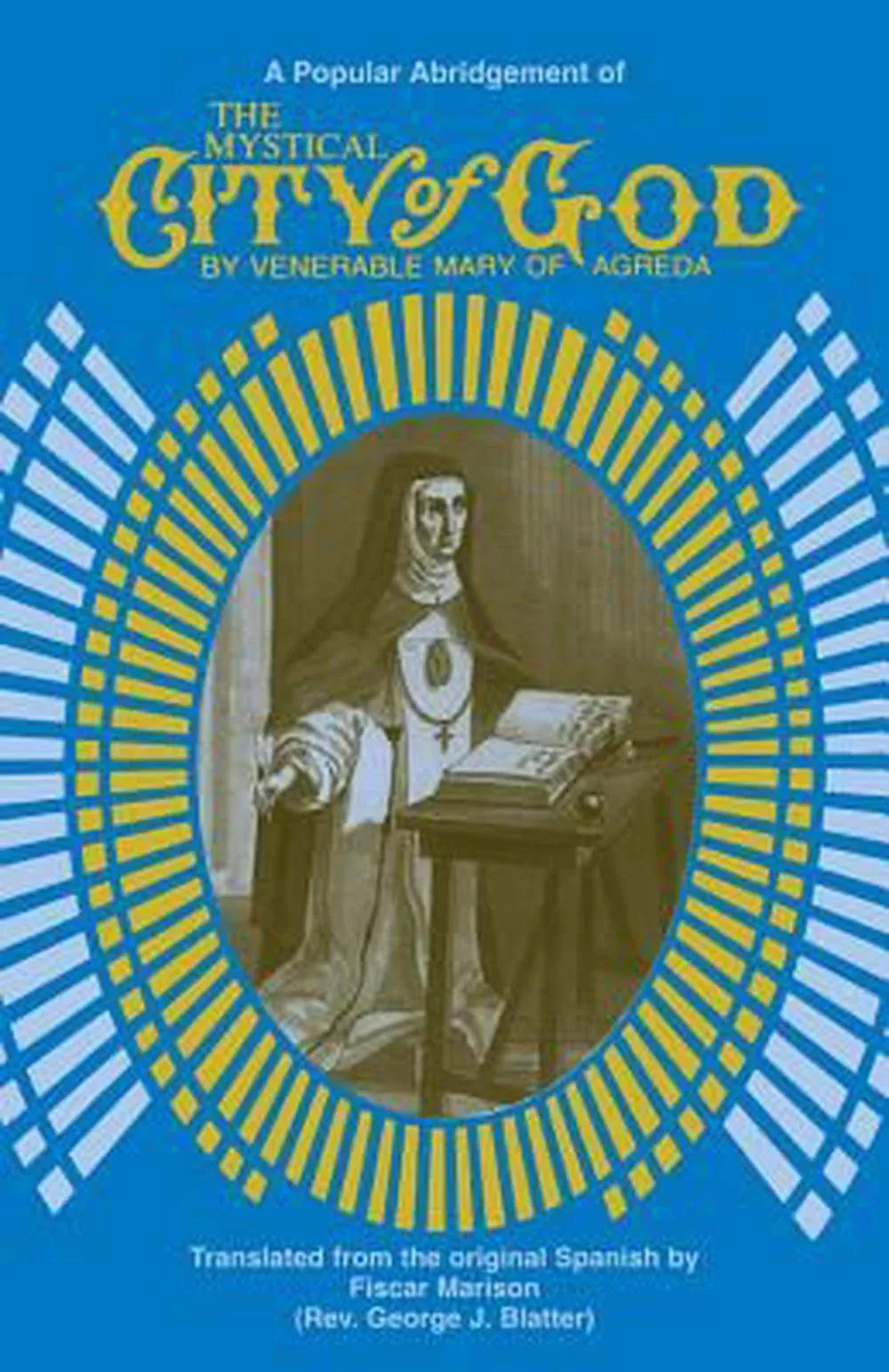 The Mystical City of God: A Popular Abridgement of the Divine History and Life of the Virgin Mother of GodThe Mystical City of God: A Popular Abridgement of the…