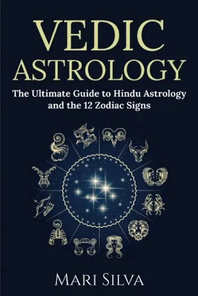 Vedic Astrology: The Ultimate Guide to Hindu Astrology and the 12 Zodiac Signs