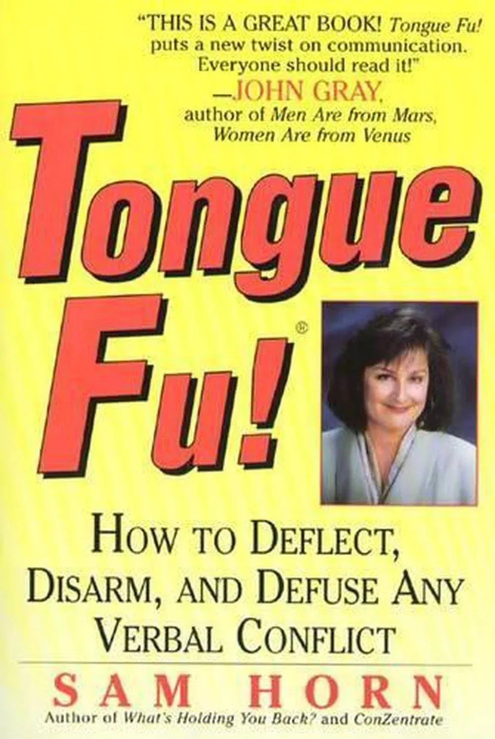 Tongue Fu!: How to Deflect, Disarm, and Defuse Any Verbal Conflict [Book]