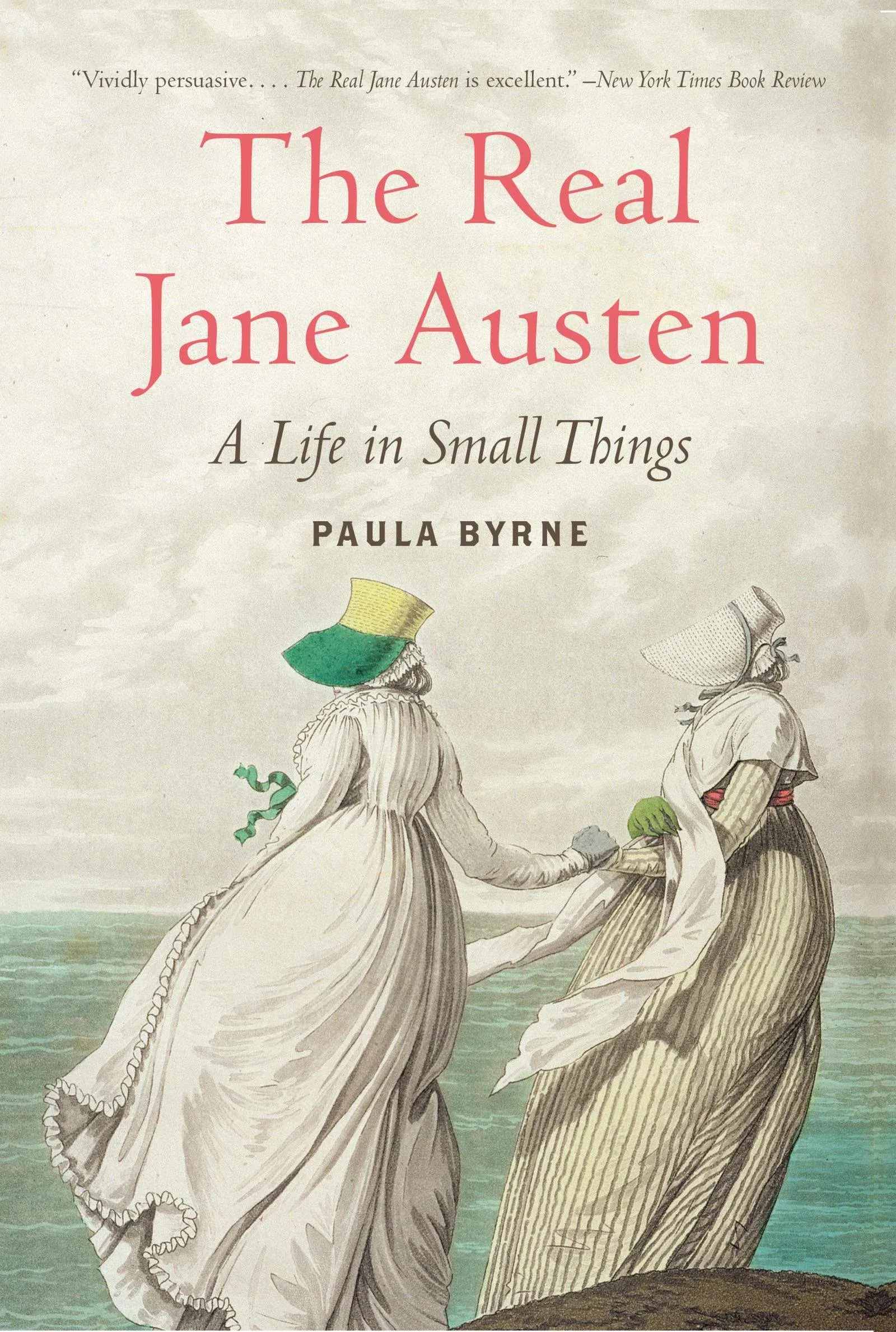 The Real Jane Austen : A Life in Small Things Paperback Paula Byr