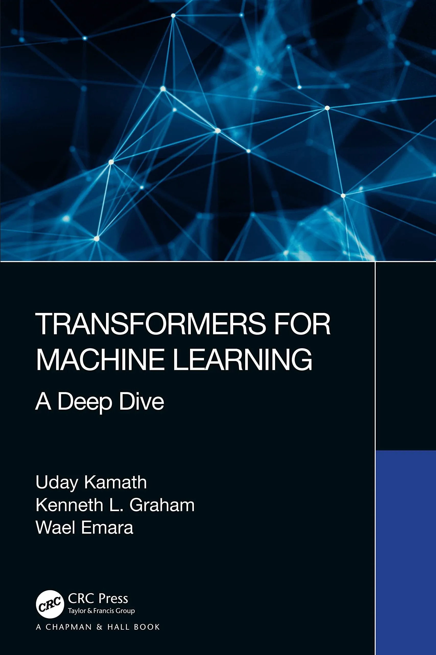 Transformers for Machine Learning: A Deep Dive (Chapman & Hall/CRC Machine Learning & Pattern Recognition) by  Uday Kamath - from Russell Books Ltd (SKU: ING9780367767341)