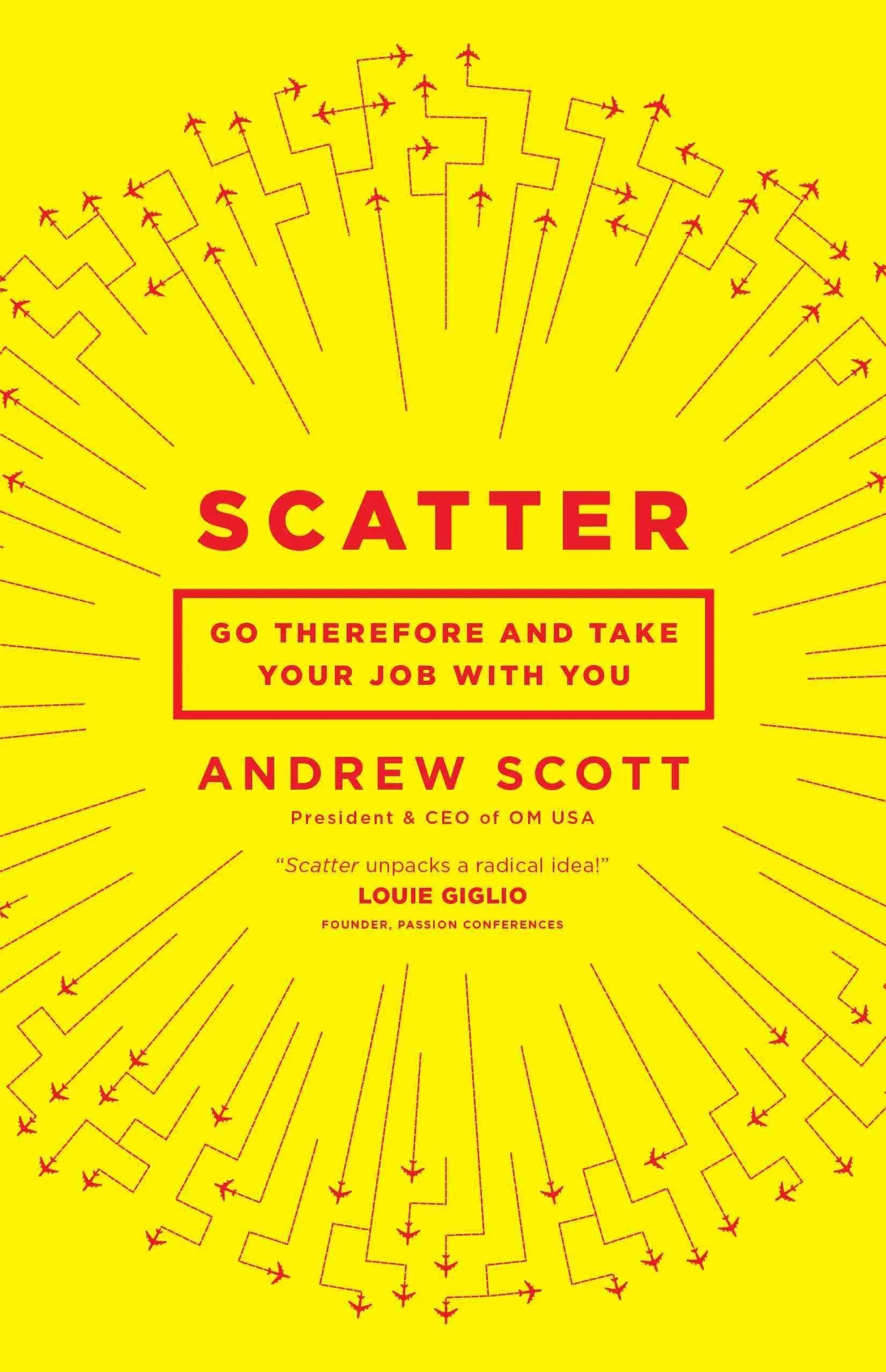 Scatter: Go Therefore and Take Your Job with You [Book]