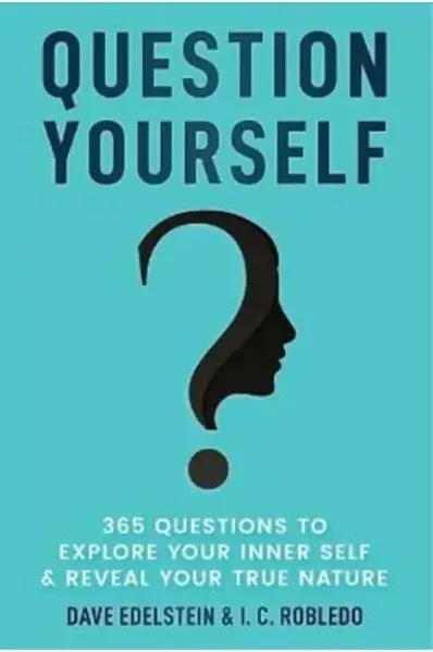 Question Yourself: 365 Questions to Explore Your Inner Self & Reveal Your True Nature (Master Your Mind, Revolutionize Your Life Series)