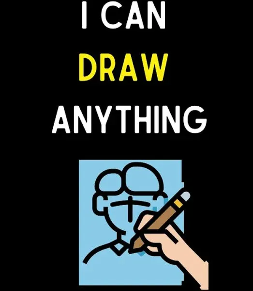 I Can Draw Anything: A Simple Step-by-Step Guide to Drawing Cute and Silly Things ...