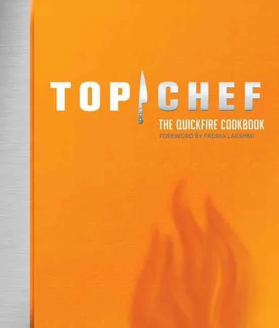 Top Chef: The Quickfire Cookbook [Book]