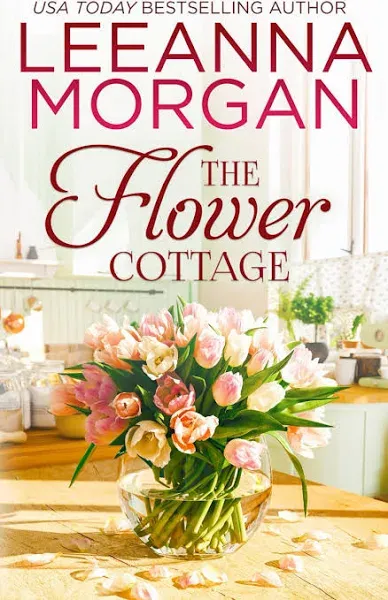 The Flower Cottage: A Sweet Small Town Romance