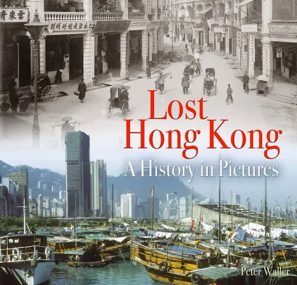 Lost Hong Kong: A History in Pictures by Peter Waller Paperback Book