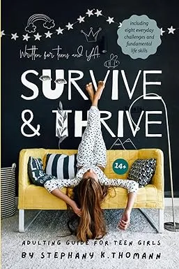 SURVIVE AND THRIVE: Adulting Guide for Teen Girls (The New You Teen Bestsellers)