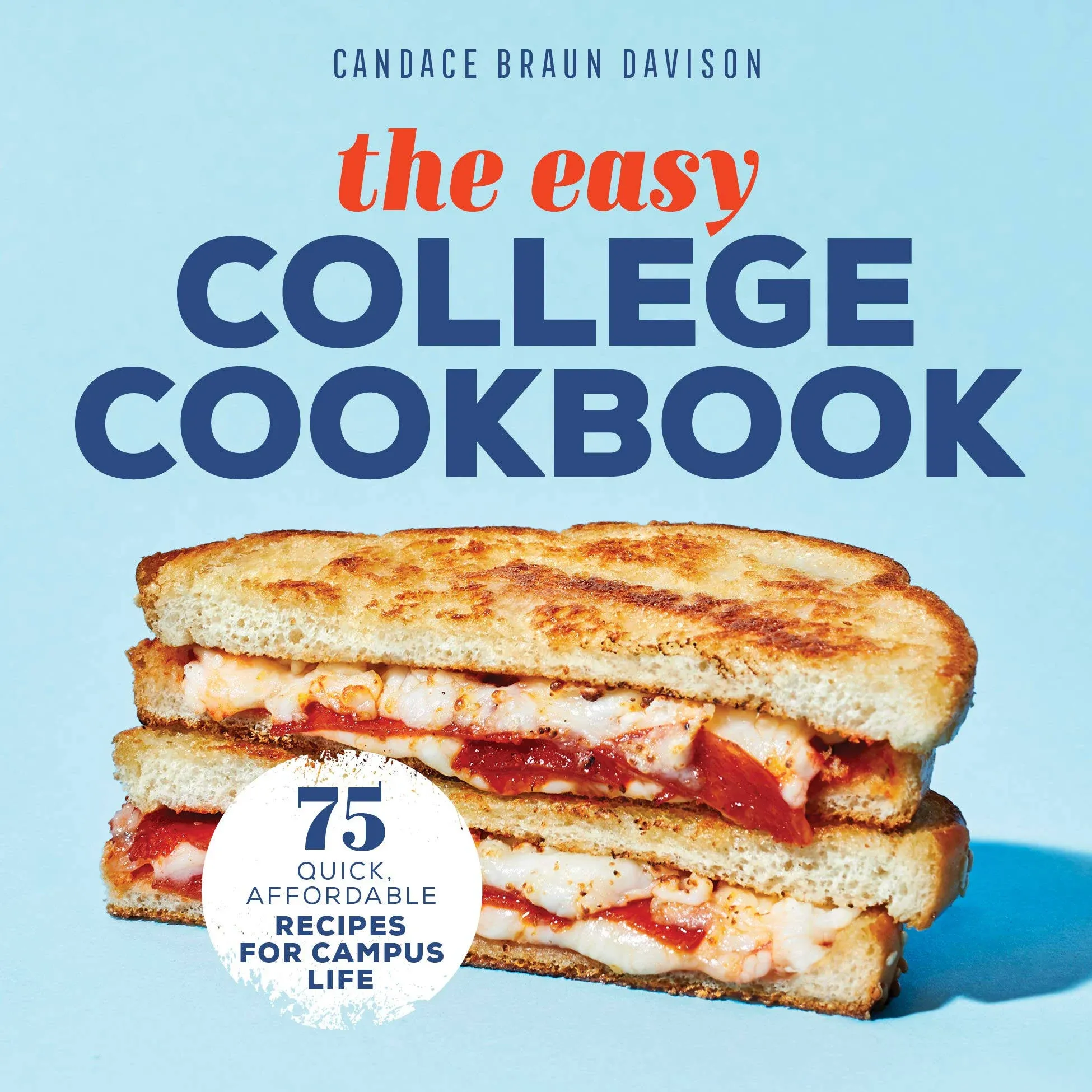 The Easy College Cookbook: 75 Quick, Affordable Recipes for Campus Life [Book]