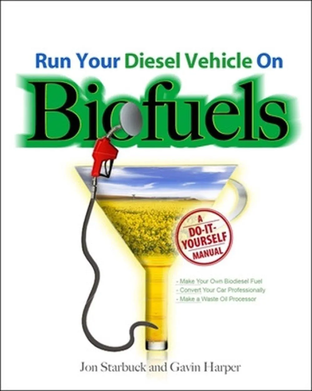 Run Your Diesel Vehicle on Biofuels: ..., Starbuck, Jon