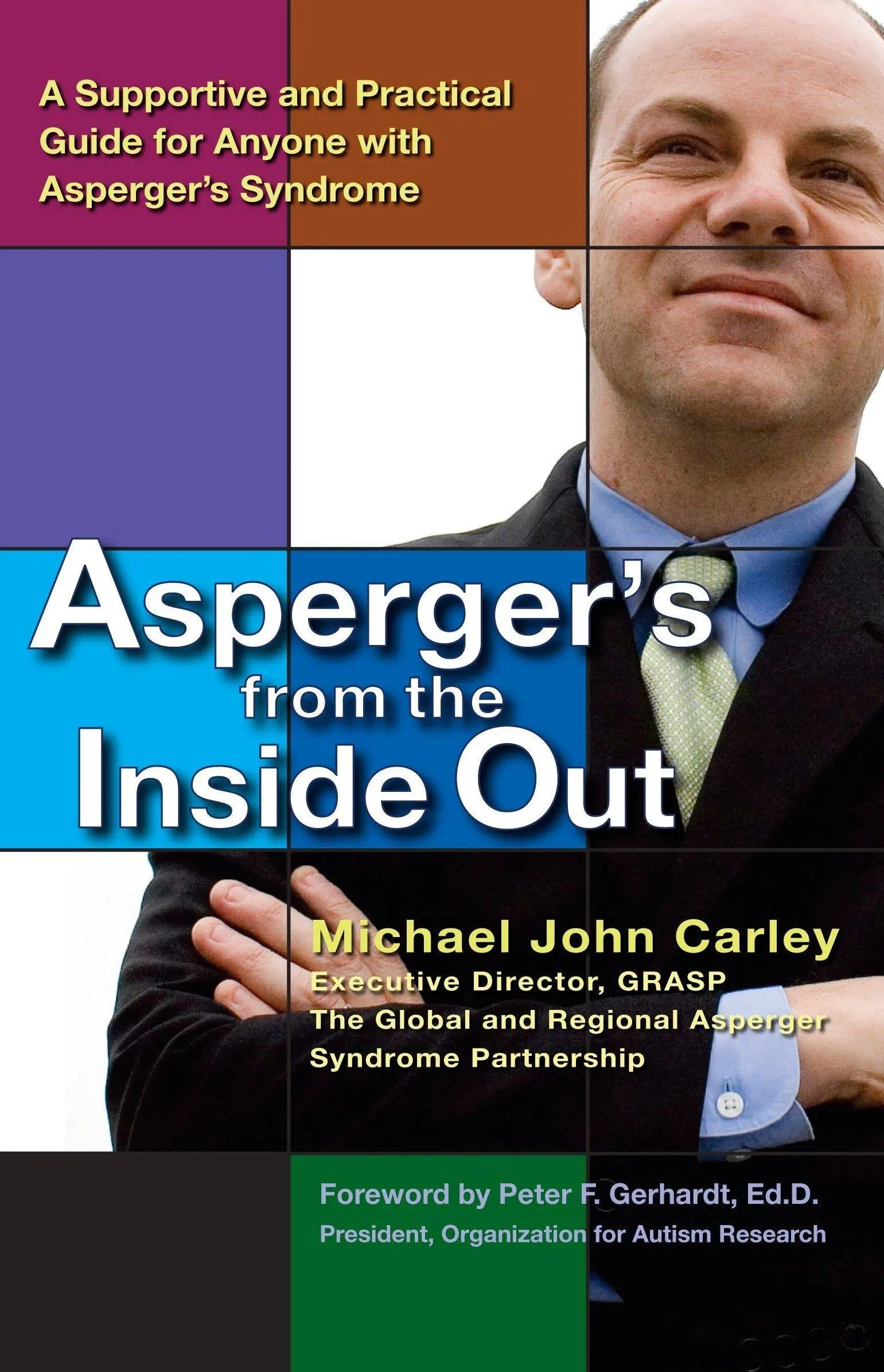 "Asperger's from the Inside Out: A Supportive and Practical Guide for Anyone with Asperger's Syndrome"