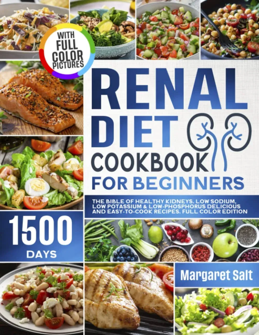 Renal Diet Cookbook For Beginners: The Bible Of Healthy Kidneys. Low Sodium, Low