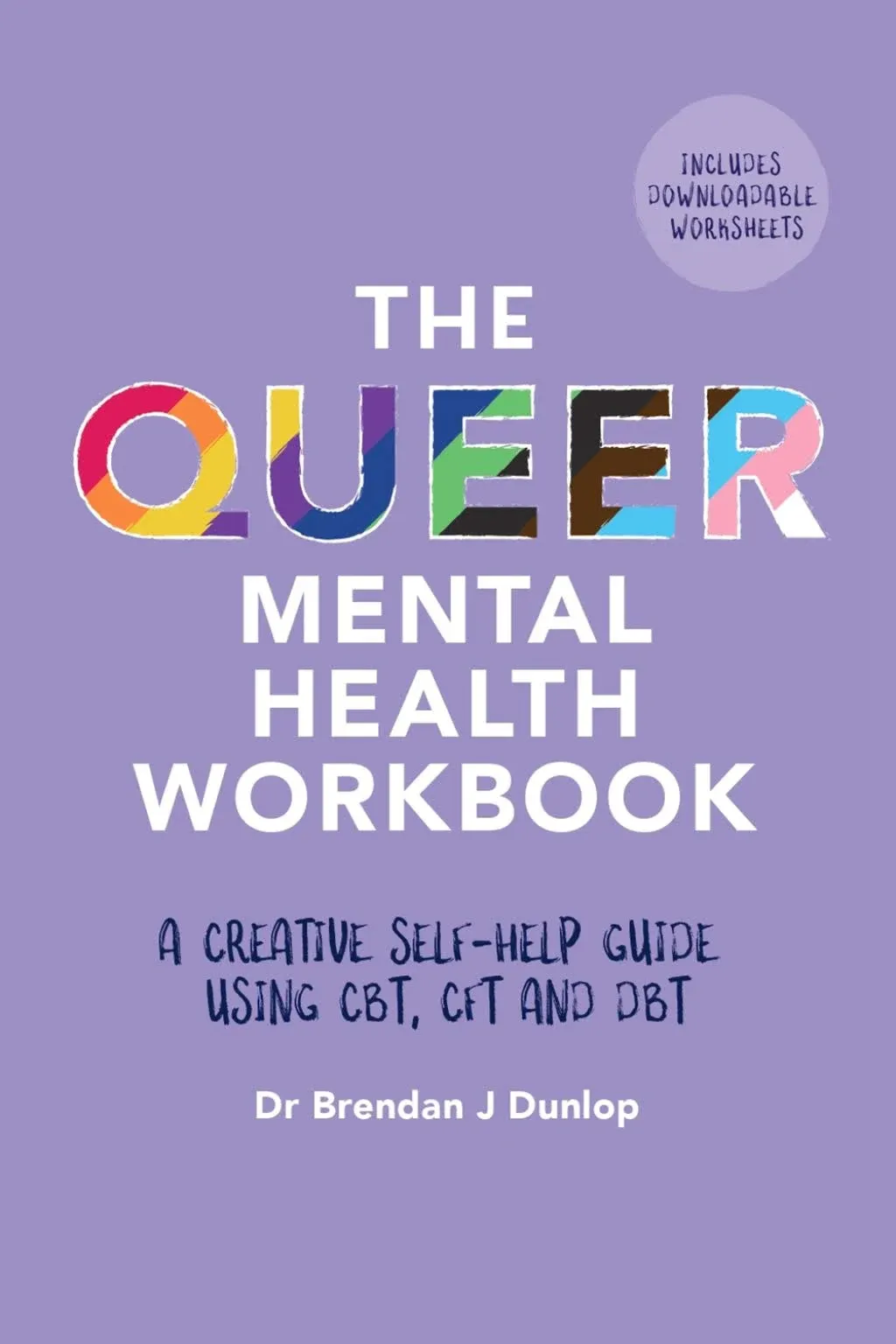 The Queer Mental Health Workbook: A Creative Self-Help Guide Using CBT, CFT and ...