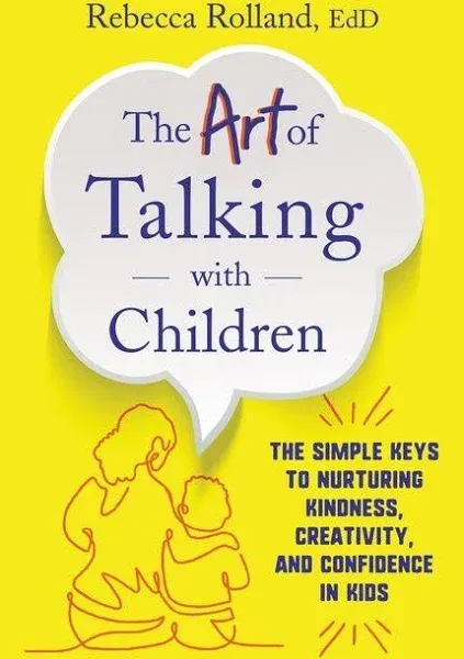 The Art of Talking with Children: The Simple Keys to Nurturing Kindness ...