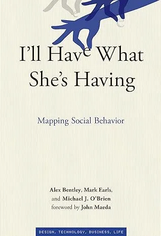 I&#039;LL HAVE WHAT SHE&#039;S HAVING: MAPPING SOCIAL BEHAVIOR By R. Alexander Bentley