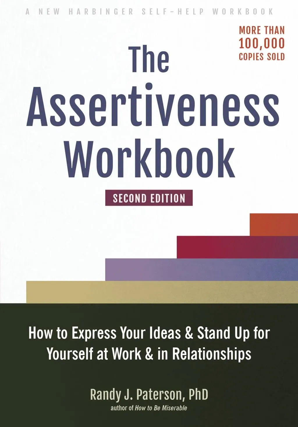 The Assertiveness Workbook: How to Express Your Ideas and Stand Up for Yourself ...