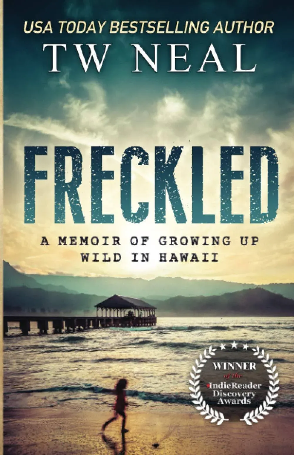 Freckled: A Memoir of Growing up Wild in Hawaii by Tw Neal: New