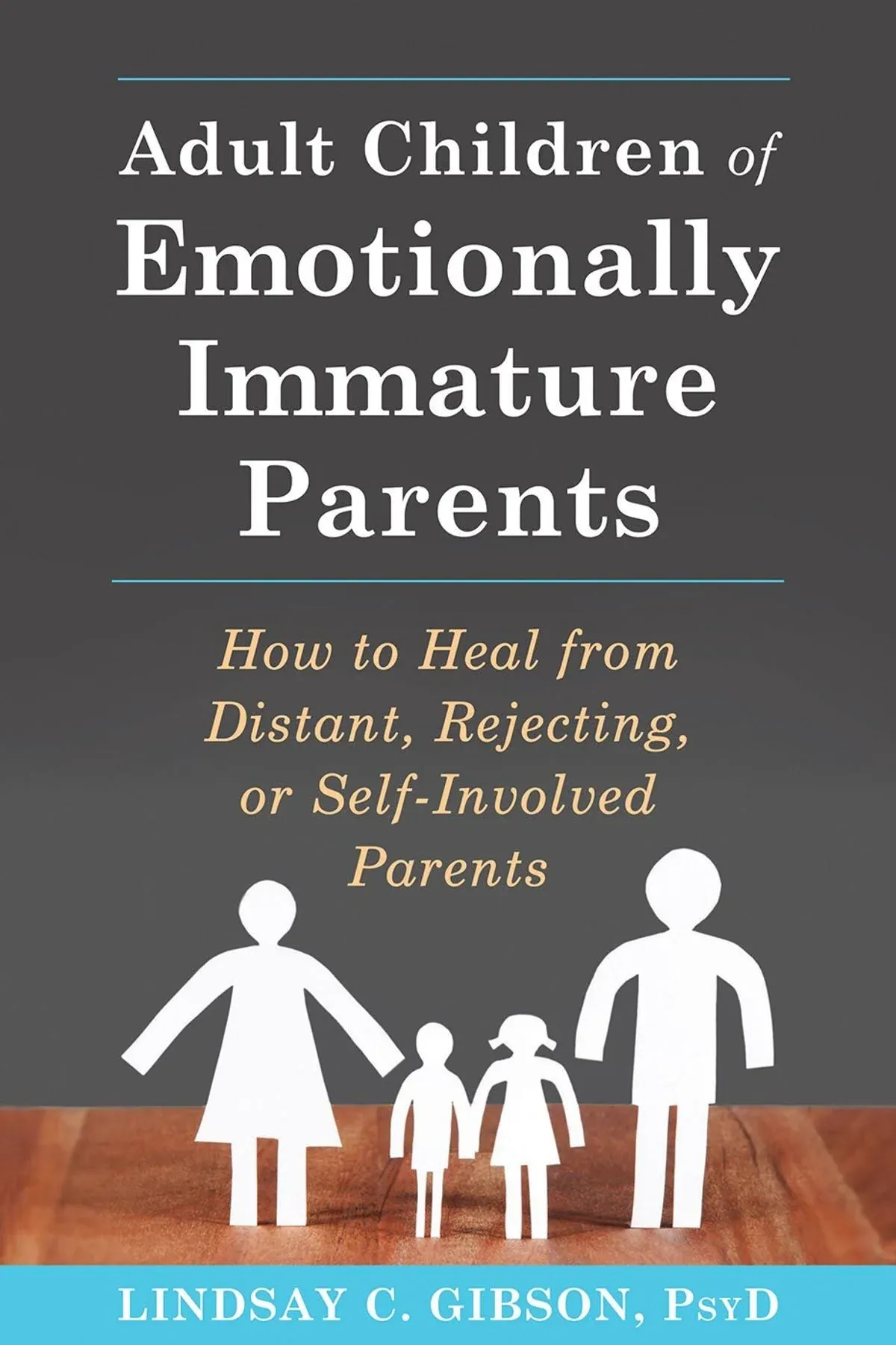 Adult Children of Emotionally Immature Parents: How to Heal from Distant, Reject