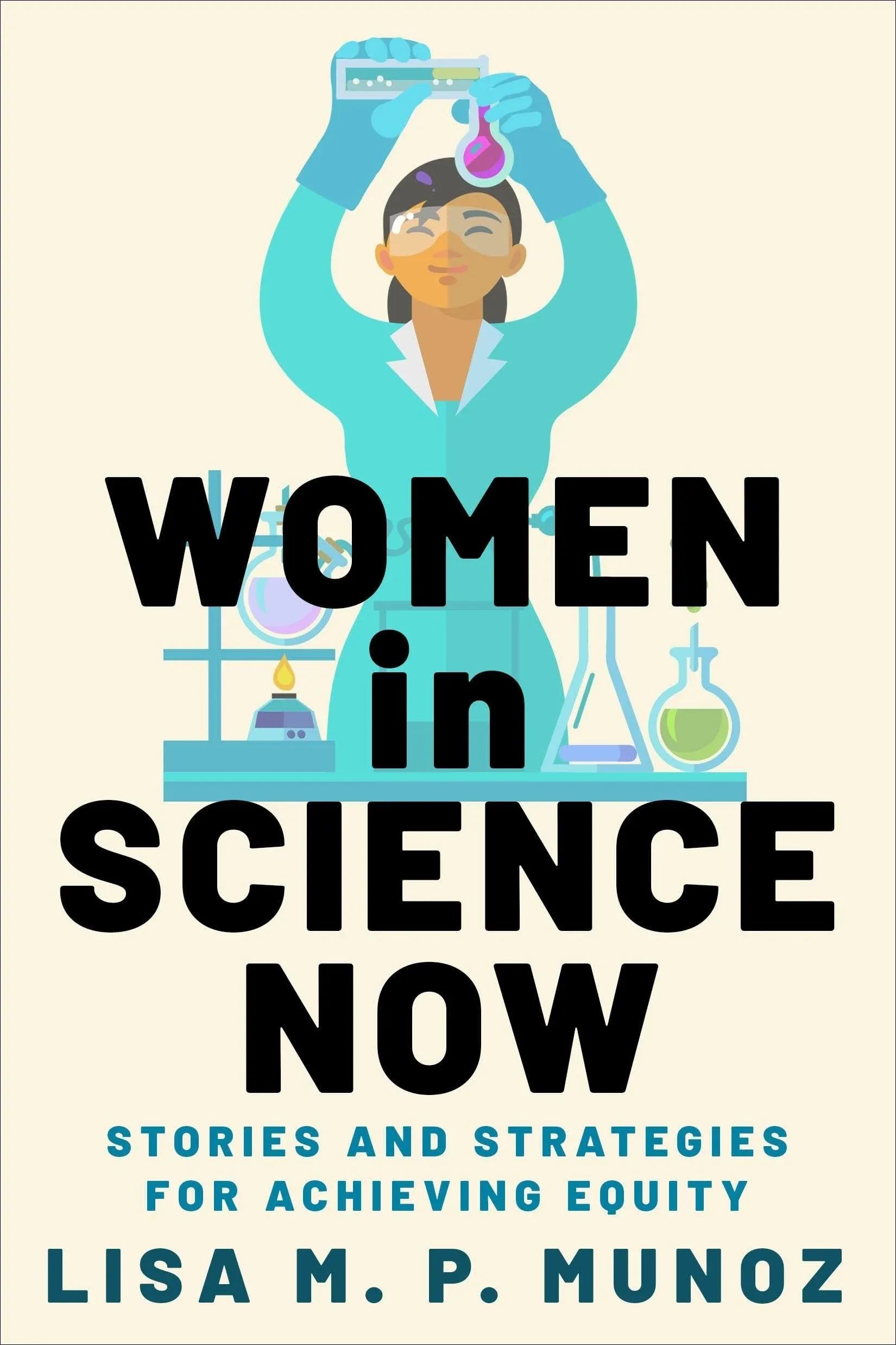 Women in Science Now: Stories and Strategies for Achieving Equity [Book]