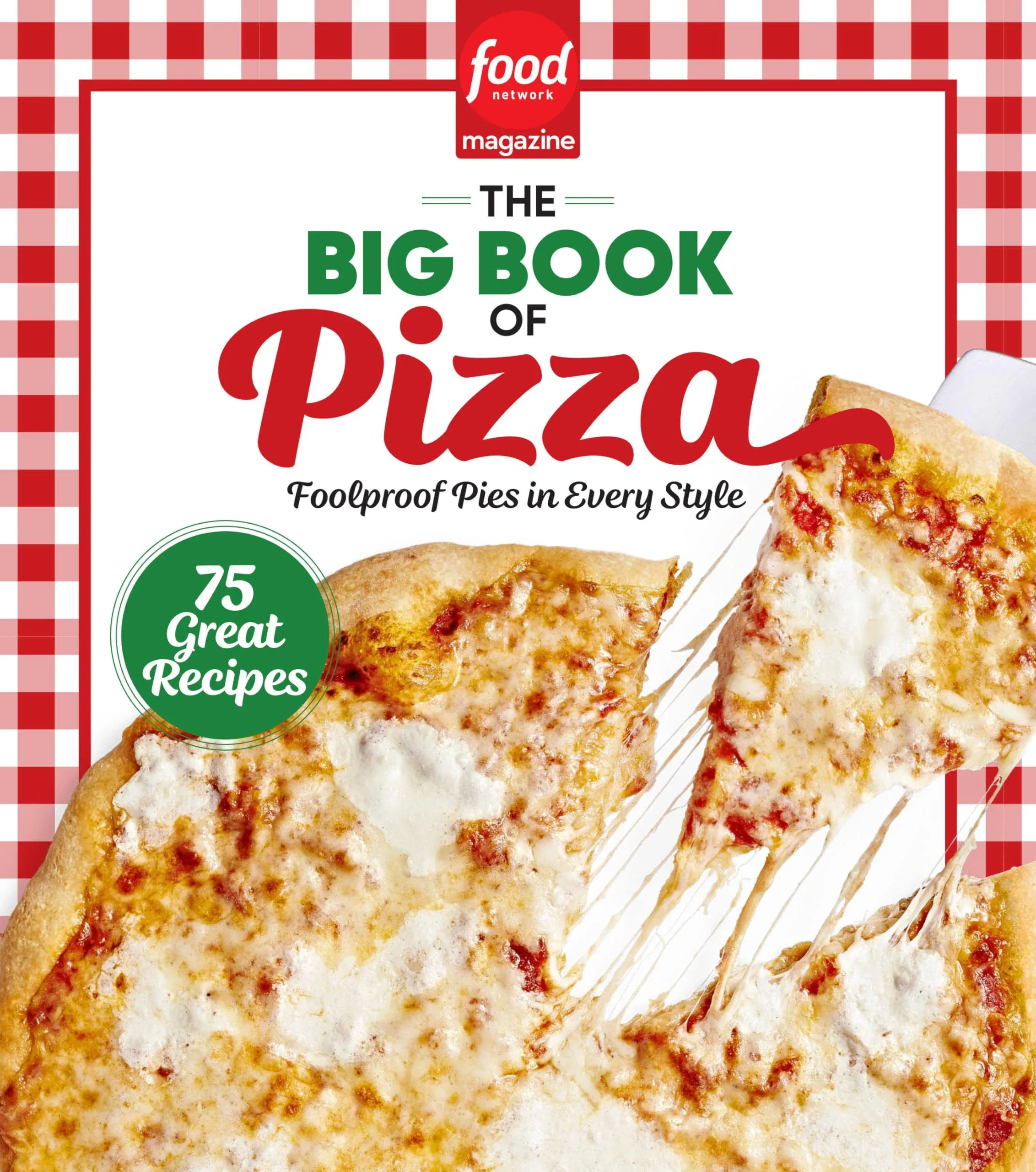 Food Network Magazine The Big Book of Pizza: 75 Great Recipes · Foolproof Pies in ...