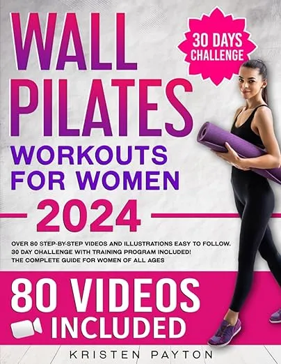 Wall Pilates Workouts for Women: Over 80 Step-By-Step Videos and Illustrations by Kristen Payton