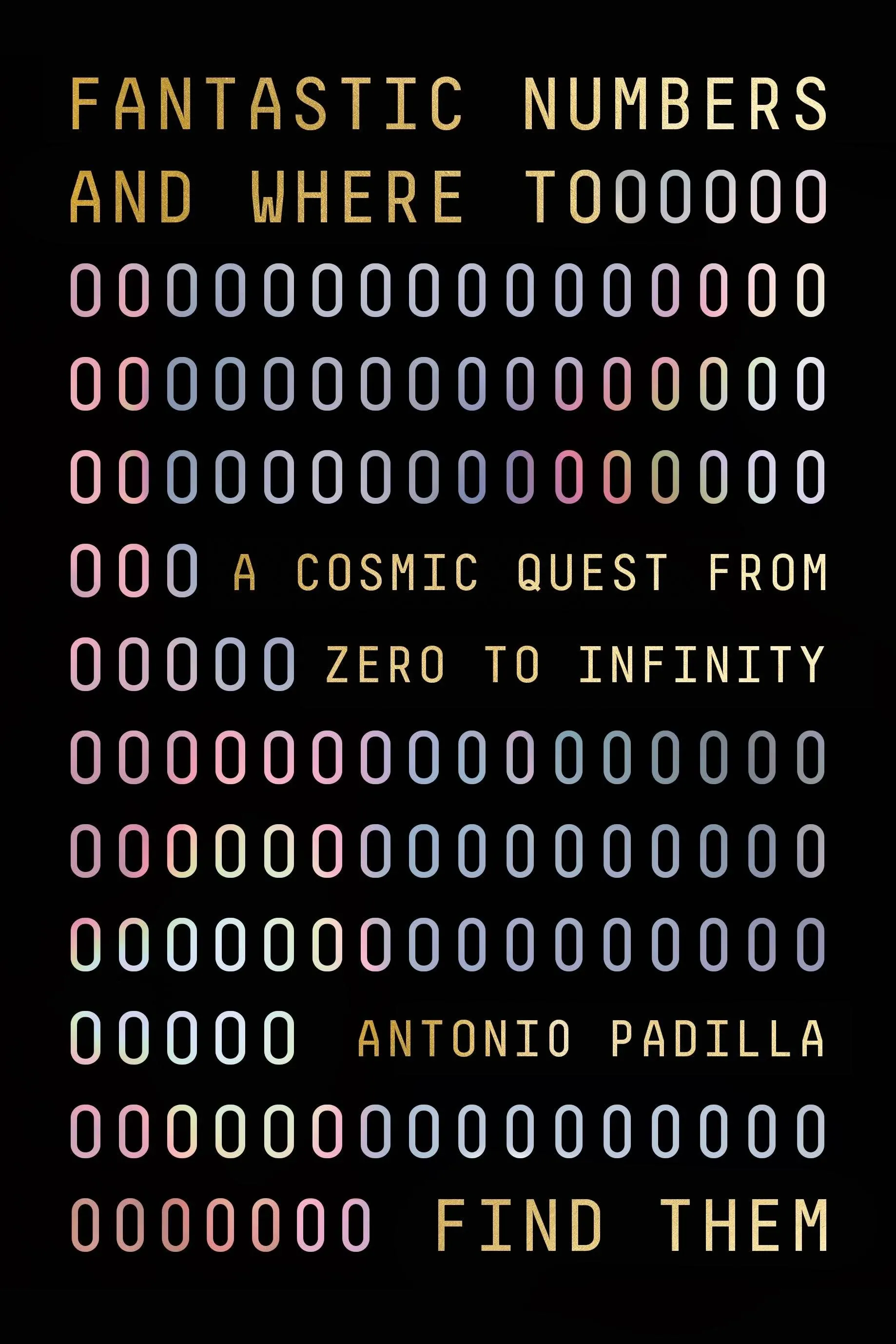 Fantastic Numbers and Where to Find Them: A Cosmic Quest from Zero to Infinity [Book]