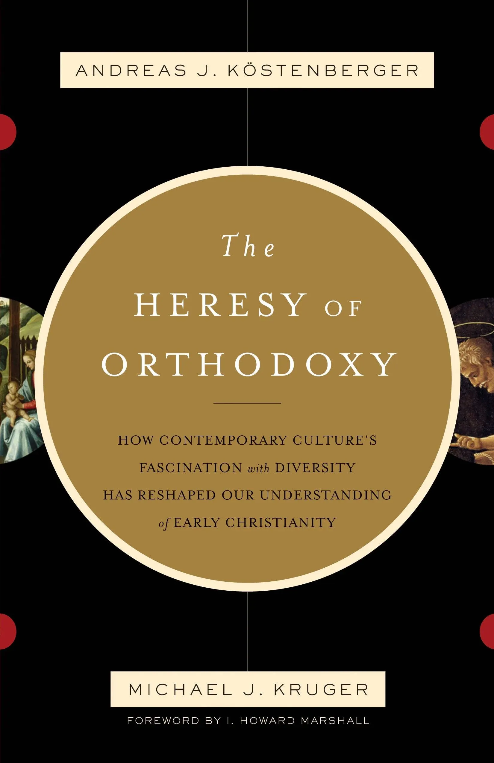 The Heresy of Orthodoxy: How Contemporary Culture's Fascination with Diversity ...