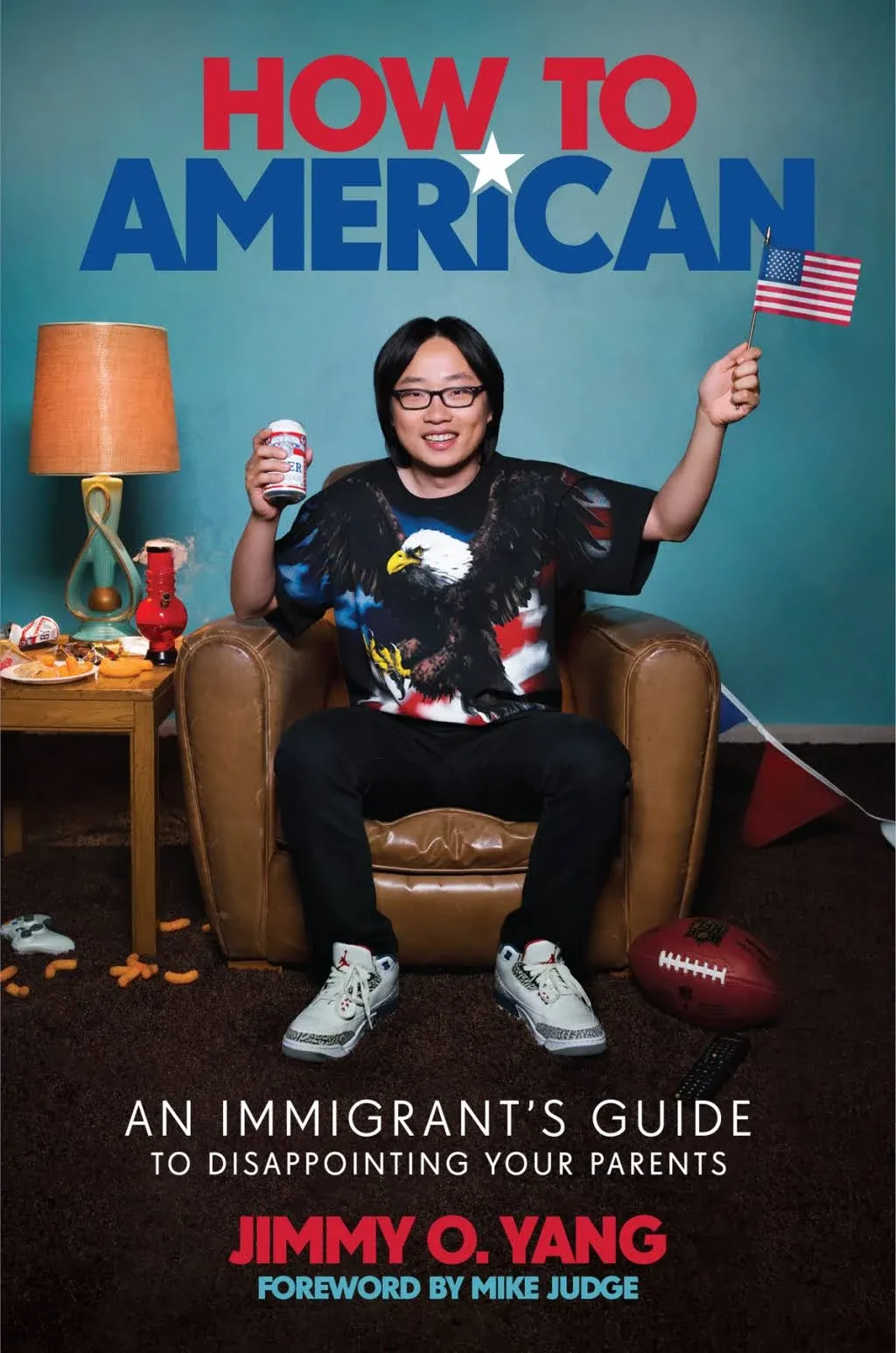 How to American: An Immigrant's Guide to Disappointing Your Parents 