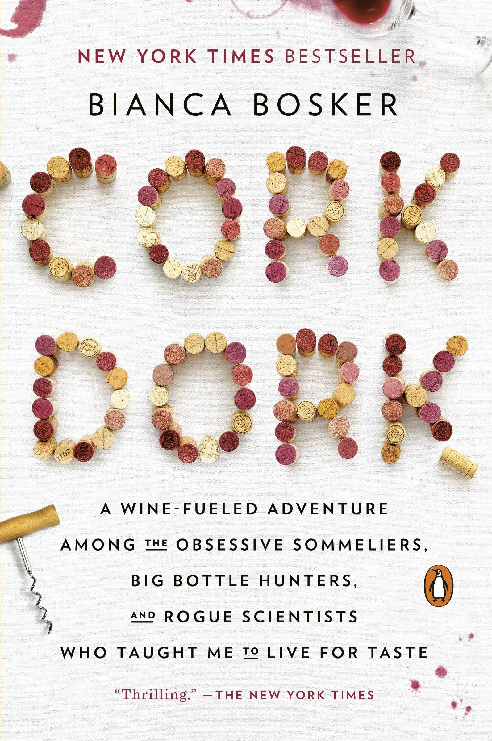 Cork Dork: A Wine-Fueled Adventure Among the Obsessive Sommeliers, Big Bottle Hunters, and Rogue Scientists Who Taught Me to Live for Taste