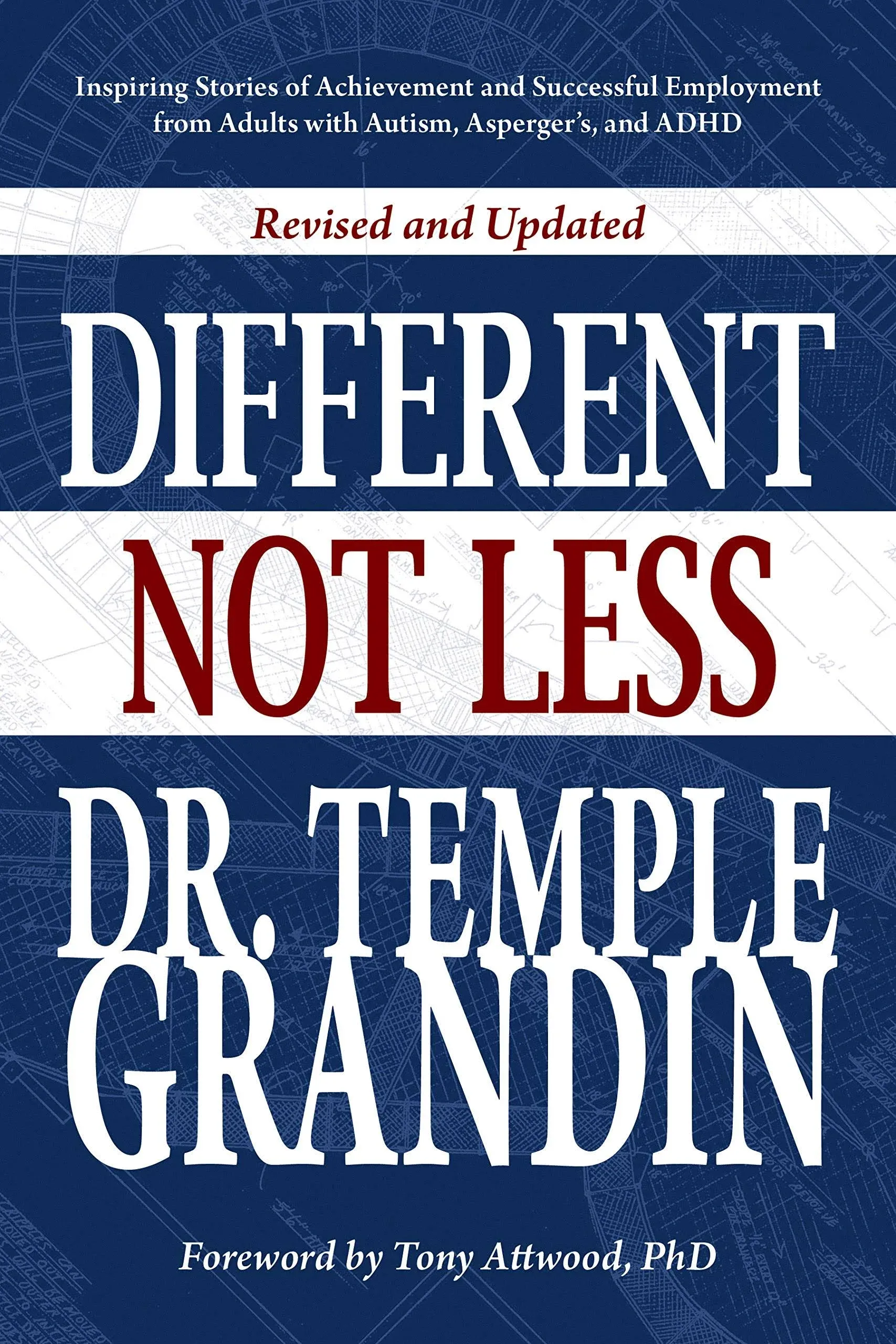 Different Not Less: Inspiring Stories of Achievement and Successful Employment from Adults with Autism, Asperger's, and ADHD (Revised & Up by Grandin, Temple (Paperback)