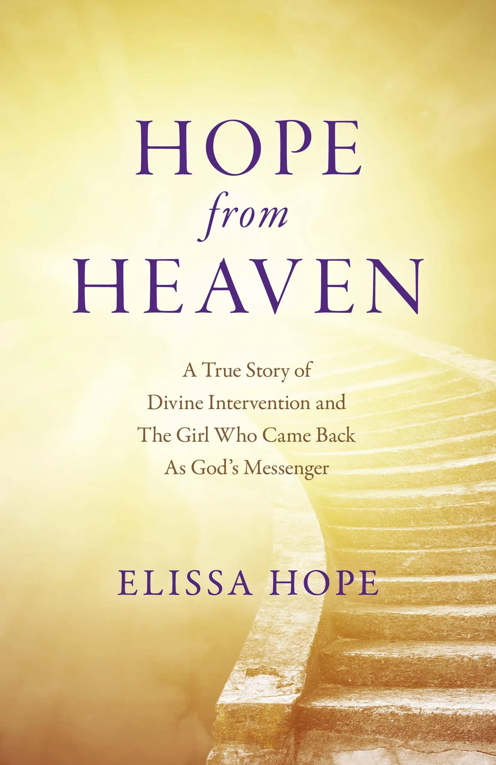 Hope from Heaven: A True Story of Divine Intervention and the Girl Who Came Back ...