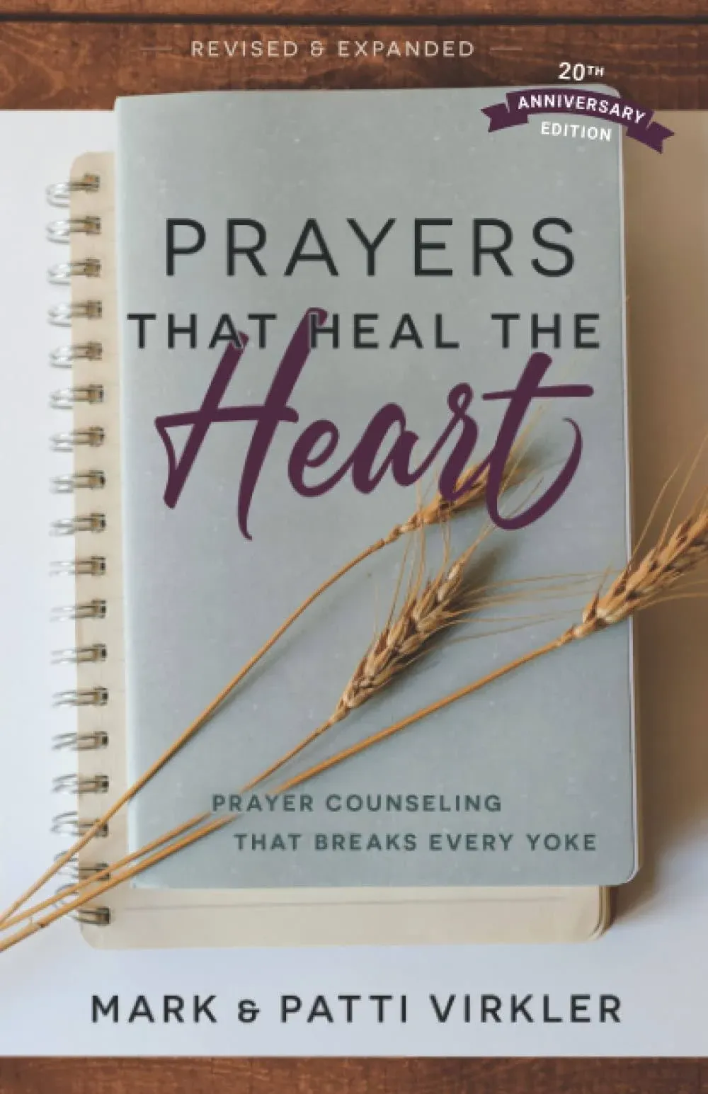 Prayers That Heal the Heart: Prayer Counseling That Breaks Every Yoke by Mark Vi