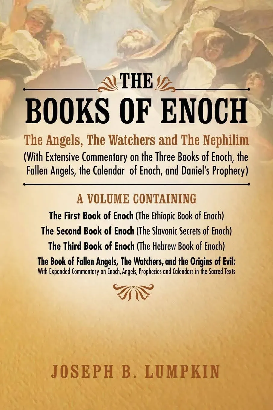 The Books of Enoch: The Angels, the Watchers and the Nephilim, with Extensive ...