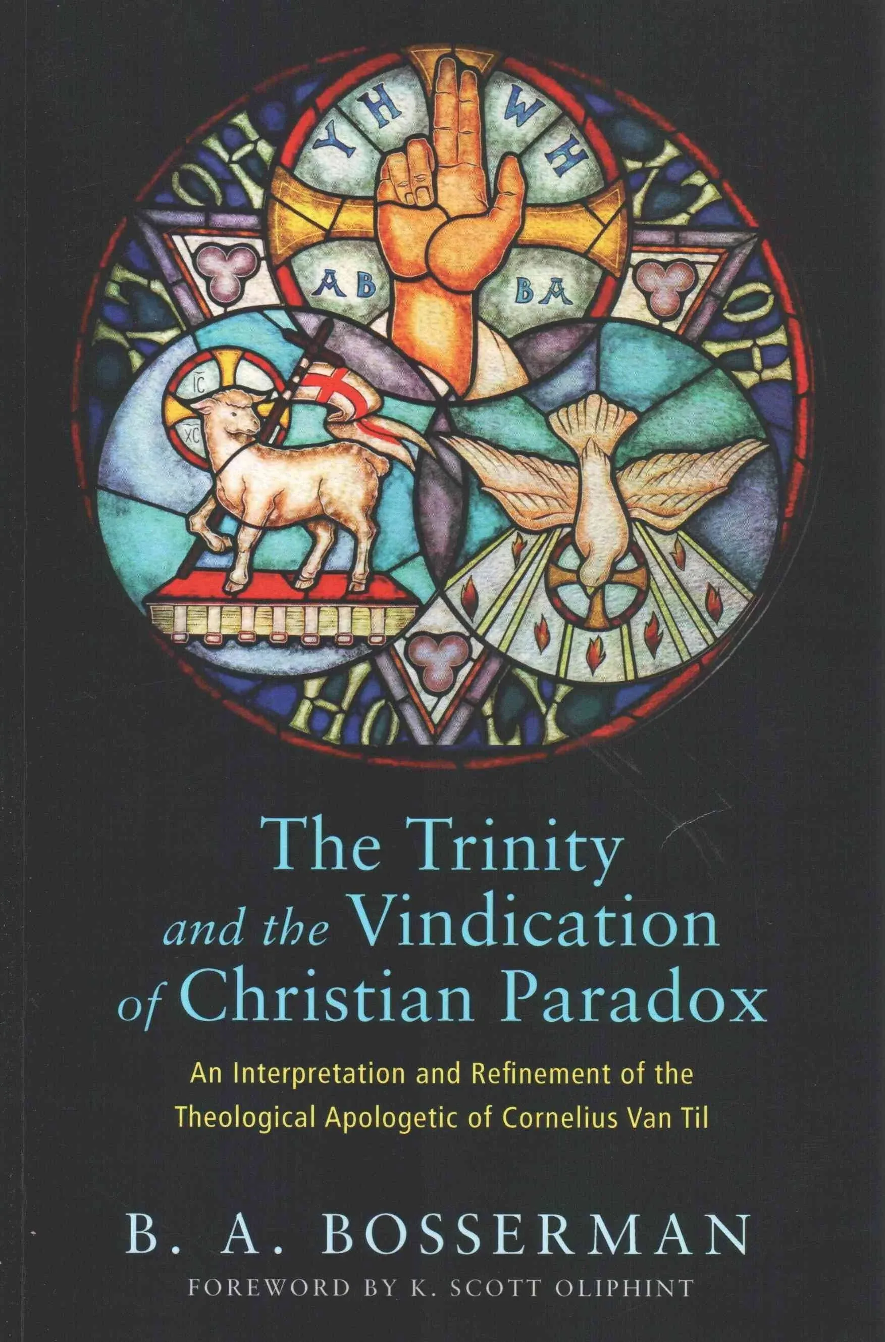 The Trinity and the Vindication of Christian Paradox: An Interpretation and ...