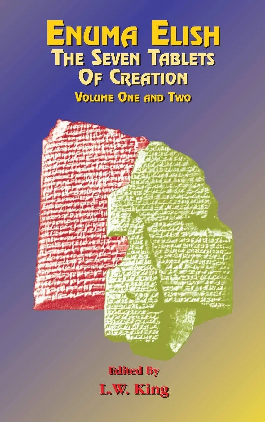 Enuma Elish: The Seven Tablets of Creation Volumes 1 and 2 Bound Together [Book]