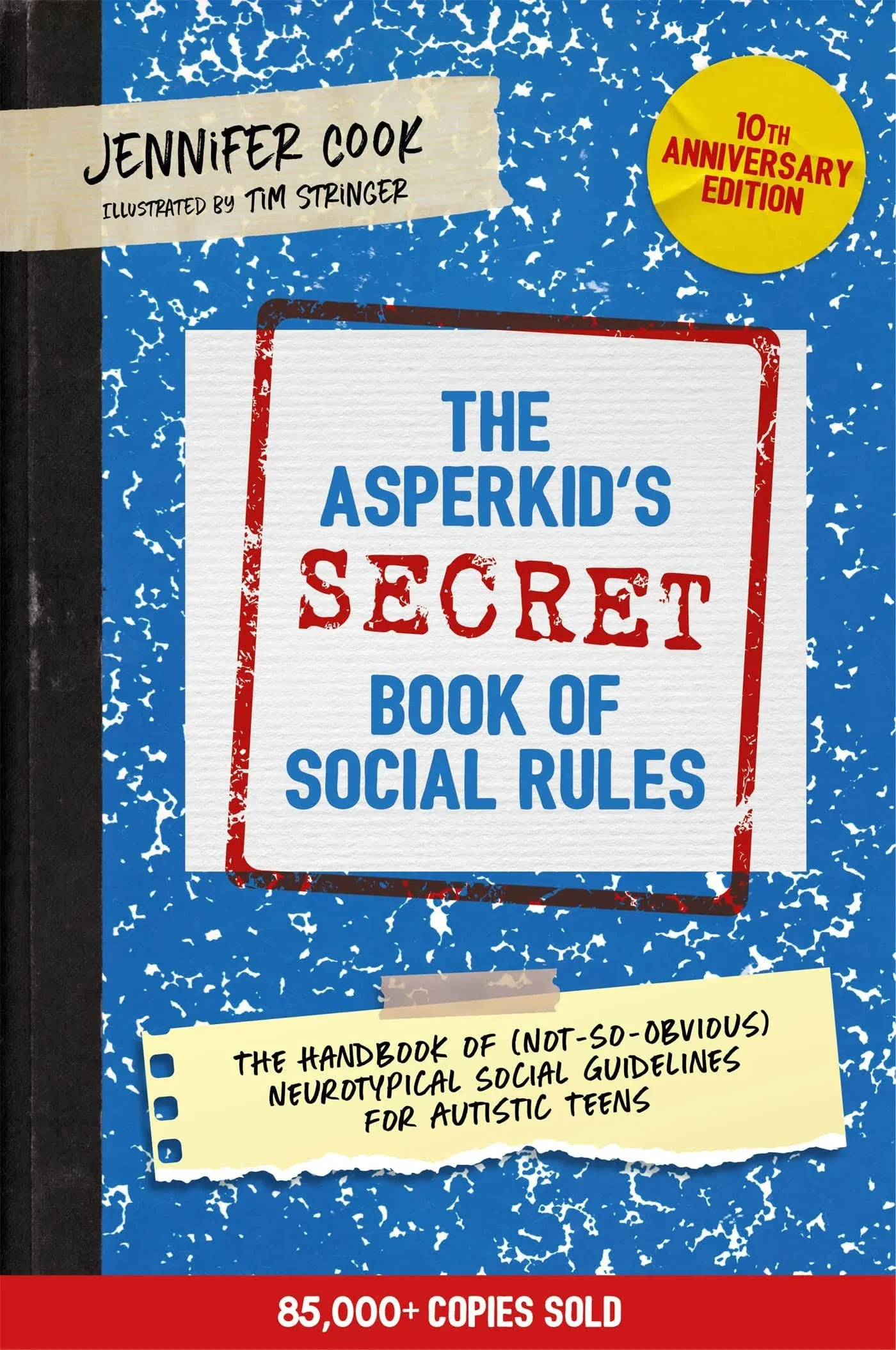 The Asperkid's (Secret) Book of Social Rules, 10th Anniversary Edition: The Handbook of (Not-So-Obvious) Neurotypical Social Guidelines for Autistic Teens