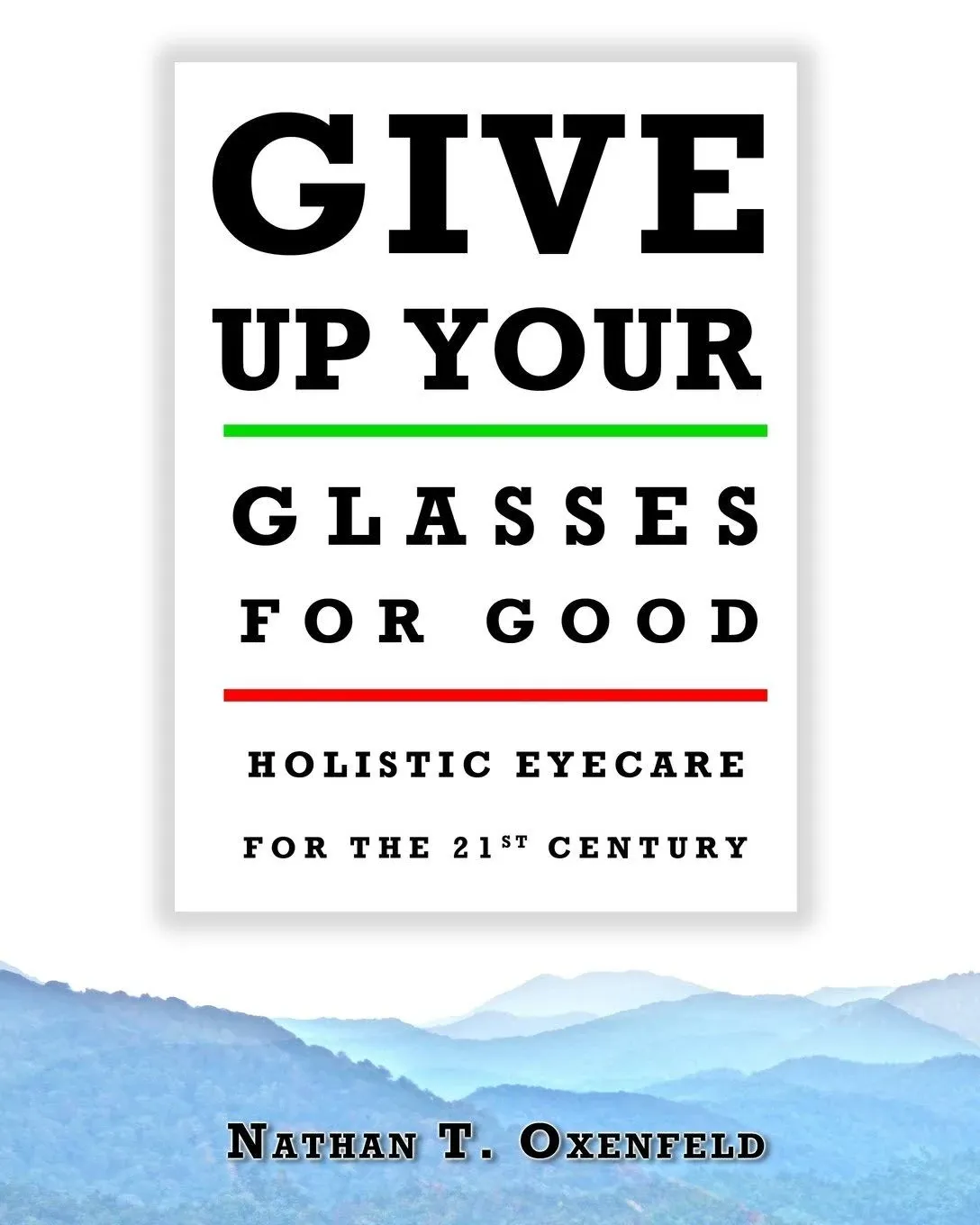 Give Up Your Glasses for Good: Holistic Eyecare for the 21st Century